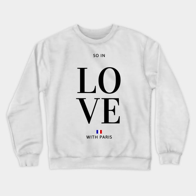 So in love with Paris Crewneck Sweatshirt by la chataigne qui vole ⭐⭐⭐⭐⭐